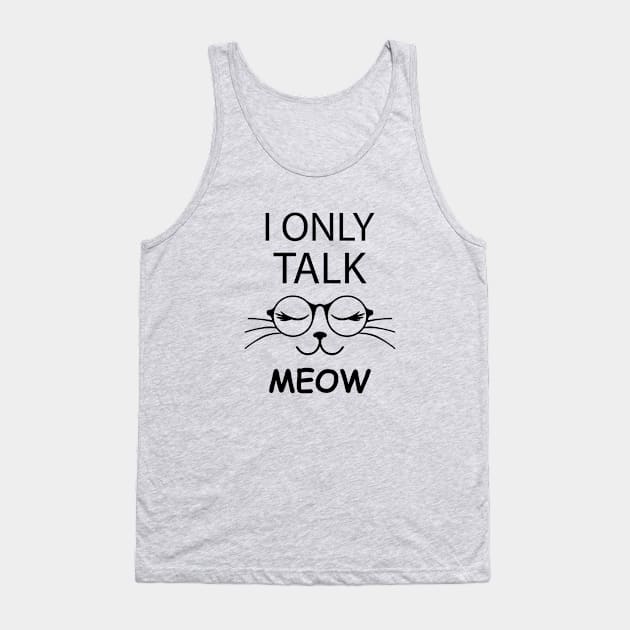 I Only Talk Meow Tank Top by teegear